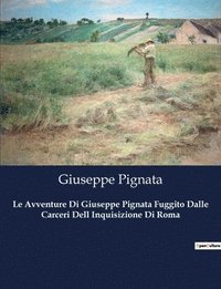 bokomslag Le Avventure Di Giuseppe Pignata Fuggito Dalle Carceri Dell Inquisizione Di Roma