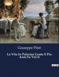 bokomslag La Vita In Palermo Cento E Piu Anni Fa Vol Ii