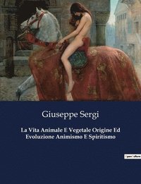 bokomslag Vita Animale E Vegetale Origine Ed Evoluzione Animismo E Spiritismo