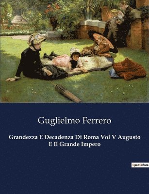 bokomslag Grandezza E Decadenza Di Roma Vol V Augusto E Il Grande Impero