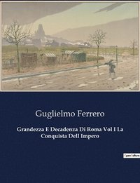 bokomslag Grandezza E Decadenza Di Roma Vol I La Conquista Dell Impero