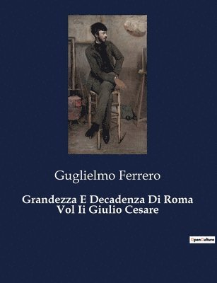 Grandezza E Decadenza Di Roma Vol Ii Giulio Cesare 1