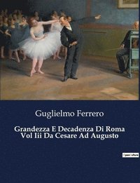 bokomslag Grandezza E Decadenza Di Roma Vol Iii Da Cesare Ad Augusto