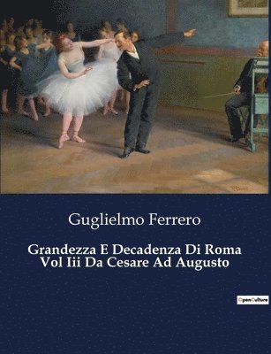 Grandezza E Decadenza Di Roma Vol Iii Da Cesare Ad Augusto 1