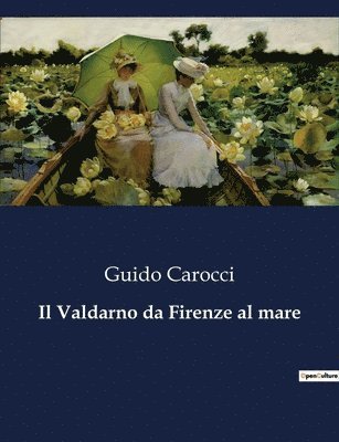 Il Valdarno da Firenze al mare 1