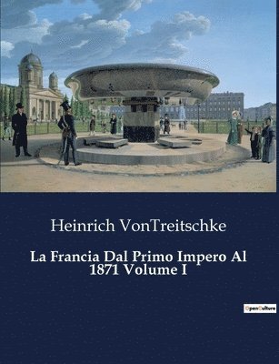 Francia Dal Primo Impero Al 1871 Volume I