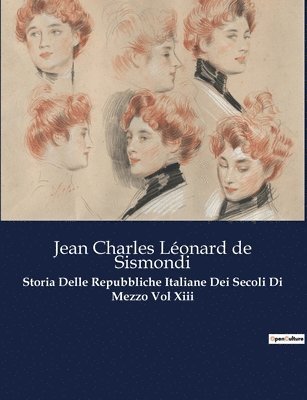 Storia Delle Repubbliche Italiane Dei Secoli Di Mezzo Vol Xiii 1