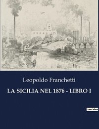 bokomslag La Sicilia Nel 1876 - Libro I