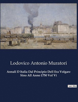 bokomslag Annali D Italia Dal Principio Dell Era Volgare Sino All Anno 1750 Vol Vi