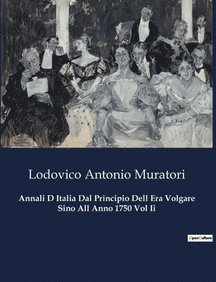 Lodovico Antonio Muratori - Annali D Italia Dal Principio Dell Era Volgare Sino All Anno 1750 Vol Ii, Häftad