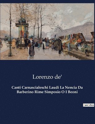 Canti Carnascialeschi Laudi La Nencia Da Barberino Rime Simposio O I Beoni 1