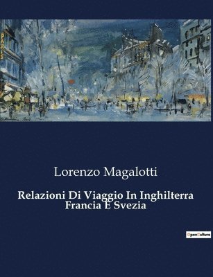 Relazioni Di Viaggio In Inghilterra Francia E Svezia 1