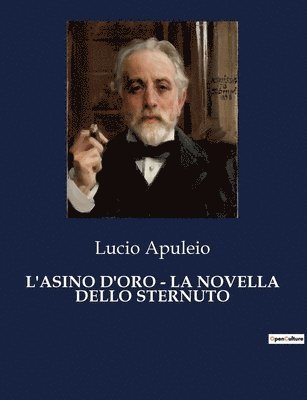 Lucio Apuleio - L'Asino d'Oro - La Novella Dello Sternuto, Häftad