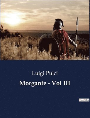 Luigi Pulci - Morgante - Vol III, Häftad