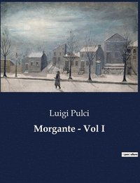 bokomslag Morgante - Vol I