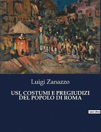 bokomslag Usi, Costumi E Pregiudizi del Popolo Di Roma