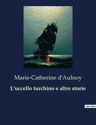 Marie-Catherine D'Aulnoy - L'uccello turchino e altre storie, Häftad