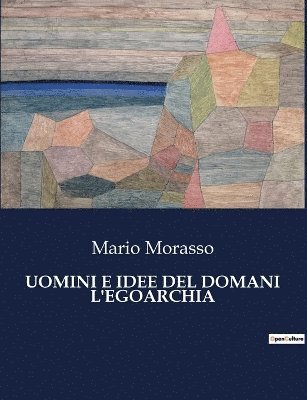 bokomslag Uomini E Idee del Domani l'Egoarchia