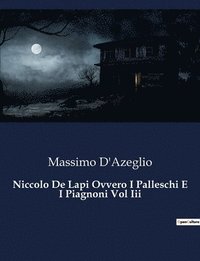 bokomslag Niccolo De Lapi Ovvero I Palleschi E I Piagnoni Vol Iii