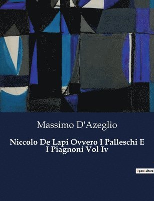Massimo Dazeglio, Massimo D'Azeglio - Niccolo De Lapi Ovvero I Palleschi E I Piagnoni Vol Iv, Häftad