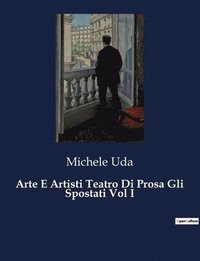 bokomslag Arte E Artisti Teatro Di Prosa Gli Spostati Vol I