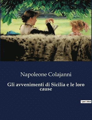 bokomslag Gli avvenimenti di Sicilia e le loro cause