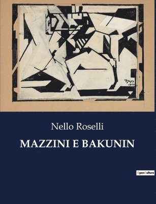 Nello Roselli - Mazzini E Bakunin, Häftad