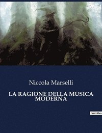 bokomslag La Ragione Della Musica Moderna