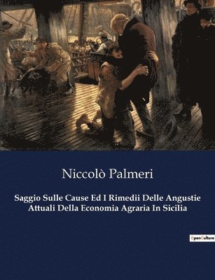 bokomslag Saggio Sulle Cause Ed I Rimedii Delle Angustie Attuali Della Economia Agraria In Sicilia