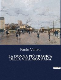 bokomslag La Donna Pi Tragica Della Vita Mondana