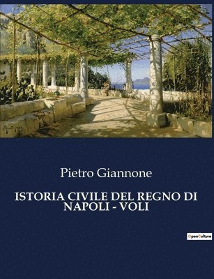 Pietro Giannone - Istoria Civile del Regno Di Napoli - Voli, Häftad