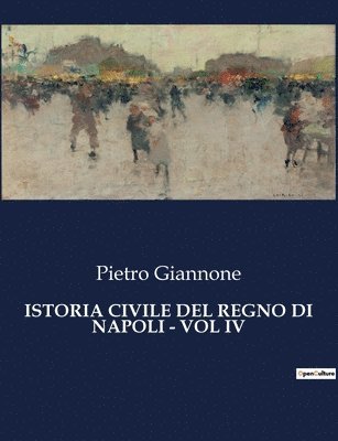 Istoria Civile del Regno Di Napoli - Vol IV 1