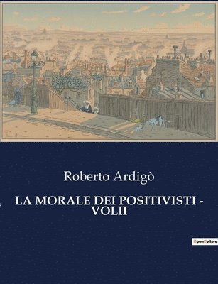 bokomslag La Morale Dei Positivisti - Volii