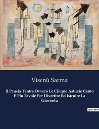 bokomslag Il Pancia Tantra Ovvero Le Cinque Astuzie Cento E Piu Favole Per Divertire Ed Istruire La Gioventu