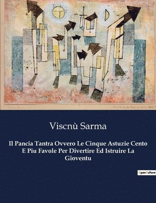 Il Pancia Tantra Ovvero Le Cinque Astuzie Cento E Piu Favole Per Divertire Ed Istruire La Gioventu 1