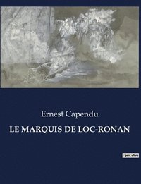 bokomslag Le Marquis de Loc-Ronan
