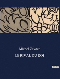 bokomslag Le Rival Du Roi