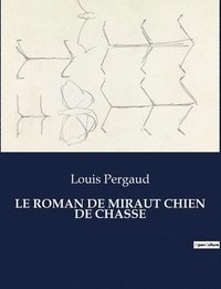 bokomslag Le Roman de Miraut Chien de Chasse