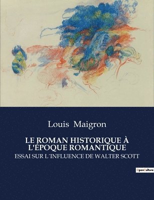 bokomslag Le Roman Historique  l'poque Romantique