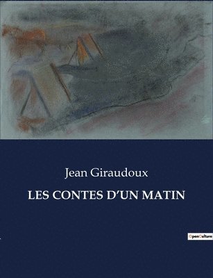 Jean Giraudoux - Les Contes d'Un Matin, Häftad