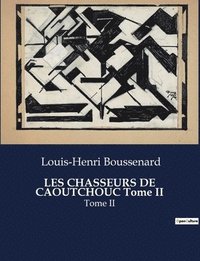 bokomslag LES CHASSEURS DE CAOUTCHOUC Tome II