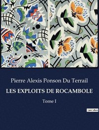 bokomslag Les Exploits de Rocambole: Tome I