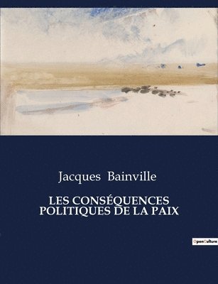 bokomslag Les Consquences Politiques de la Paix