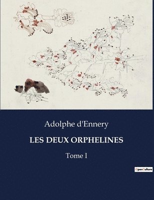 Les Deux Orphelines: Tome I 1