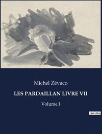 bokomslag Les Pardaillan Livre VII