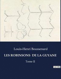 bokomslag Les Robinsons de la Guyane: Tome II