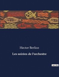 bokomslag Les soires de l'orchestre