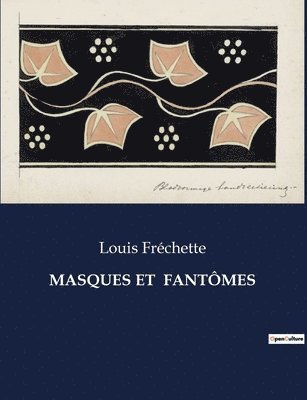 Louis Fréchette - Masques Et Fantômes, Häftad