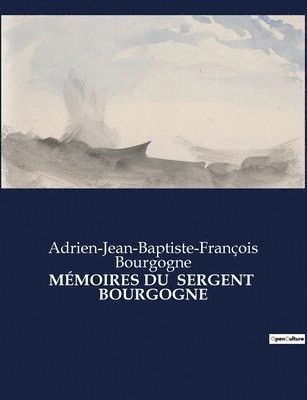 Mmoires Du Sergent Bourgogne 1