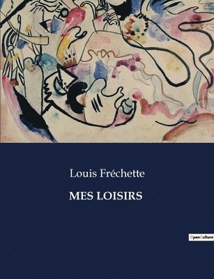 Louis Fréchette - Mes Loisirs, Häftad